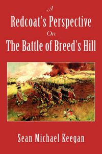 Cover image for A Redcoat's Perspective on the Battle of Breed's Hill