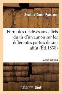 Cover image for Formules Relatives Aux Effets Du Tir d'Un Canon Sur Les Differentes Parties de Son Affut (2e Ed.)