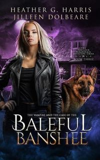 Cover image for The Vampire and the Case of the Baleful Banshee