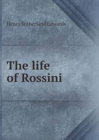 Cover image for The Life of Rossini