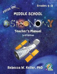 Cover image for Focus On Middle School Astronomy Teacher's Manual 3rd Edition