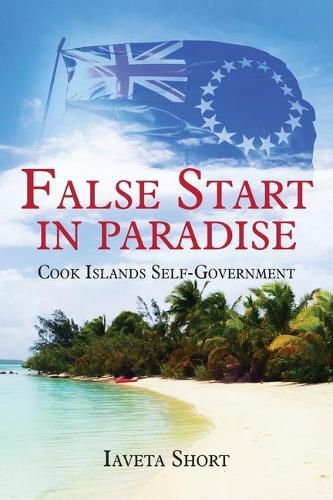 Cover image for False Start in Paradise: Cook Islands Self-government