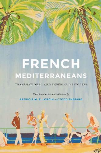 Cover image for French Mediterraneans: Transnational and Imperial Histories