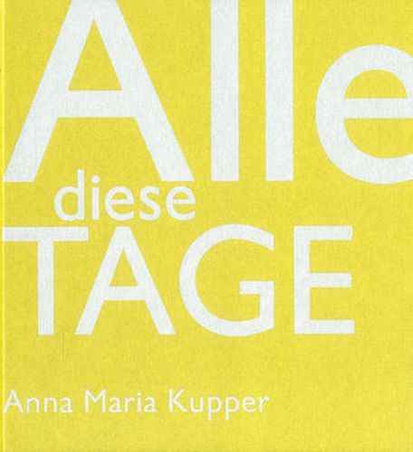 Cover image for Alle Diese Tage: Anna Maria Kupper