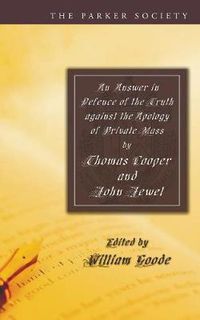 Cover image for An Answer in Defence of the Truth Against the Apology of Private Mass