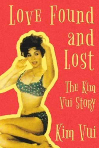 Cover image for Love Found and Lost: The Kim Vui Story