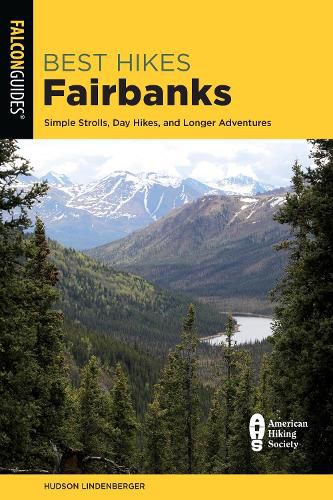 Cover image for Best Hikes Fairbanks: Simple Strolls, Day Hikes, and Longer Adventures