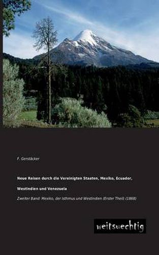 Cover image for Neue Reisen Durch Die Vereinigten Staaten, Mexiko, Ecuador, Westindien Und Venezuela