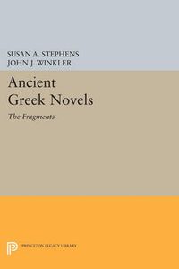 Cover image for Ancient Greek Novels: The Fragments: Introduction, Text, Translation, and Commentary