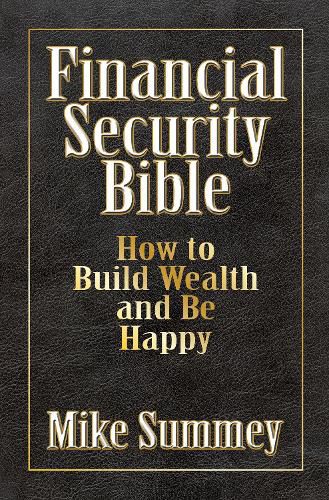 Cover image for The Financial Security Bible: How to Build Wealth and Be Happy