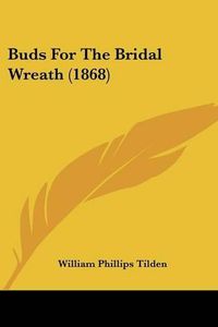 Cover image for Buds for the Bridal Wreath (1868)