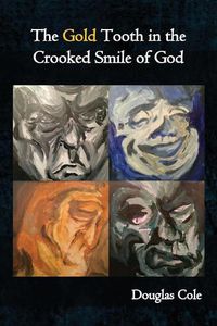 Cover image for The Gold Tooth in the Crooked Smile of God
