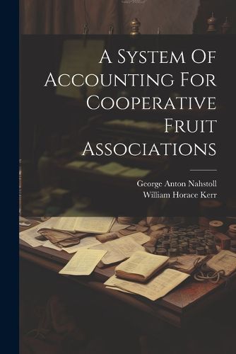 Cover image for A System Of Accounting For Cooperative Fruit Associations