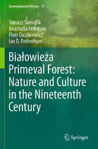 Cover image for Bialowieza Primeval Forest: Nature and Culture in the Nineteenth Century