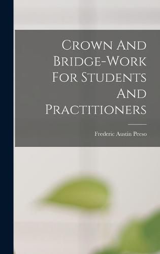 Cover image for Crown And Bridge-work For Students And Practitioners