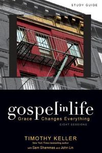 Cover image for Gospel in Life Study Guide: Grace Changes Everything
