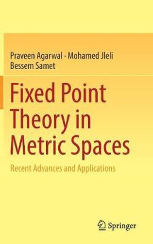 Cover image for Fixed Point Theory in Metric Spaces: Recent Advances and Applications