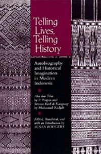 Cover image for Telling Lives, Telling History: Autobiography and Historical Imagination in Modern Indonesia