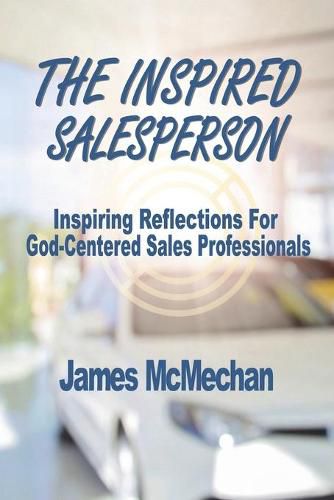 Cover image for The Inspired Salesperson: Inspiring Reflections for God-Centered Sales Professionals