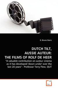 Cover image for Dutch Tilt, Aussie Auteur the Films of Rolf De Heer.