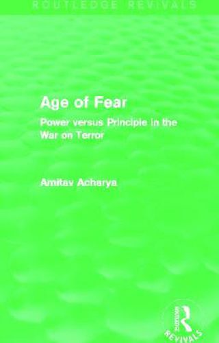 Cover image for Age of Fear (Routledge Revivals): Power Versus Principle in the War on Terror