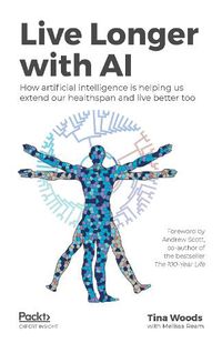 Cover image for Live Longer with AI: How artificial intelligence is helping us extend our healthspan and live better too