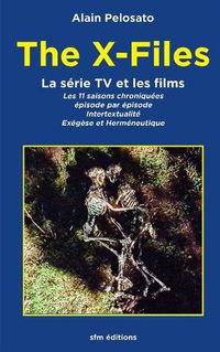 Cover image for The X-Files la serie TV et les films: Les 11 episodes chroniques: intertextualite, exegese et hermeneutique