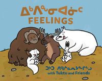 Cover image for Feelings with Tuktu and Friends: Bilingual Inuktitut and English Edition