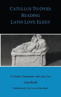 Cover image for Catullus to Ovid: Reading Latin Love Elegy