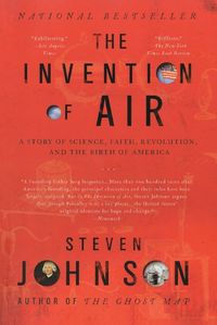 Cover image for The Invention of Air: A Story Of Science, Faith, Revolution, And The Birth Of America