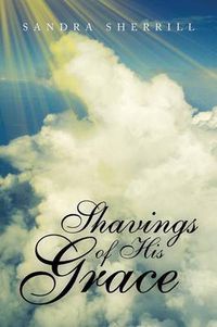 Cover image for Shavings of His Grace