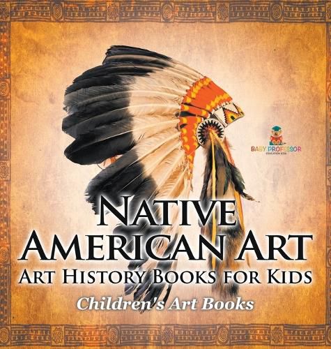 Cover image for Native American Art - Art History Books for Kids Children's Art Books