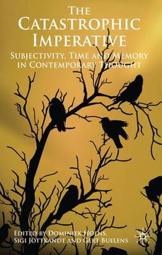 Cover image for The Catastrophic Imperative: Subjectivity, Time and Memory in Contemporary Thought