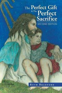 Cover image for The Perfect Gift & the Perfect Sacrifice: Second Edition