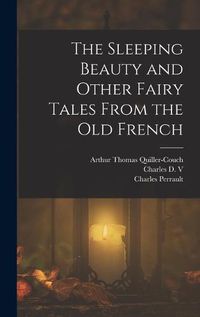 Cover image for The Sleeping Beauty and Other Fairy Tales From the old French