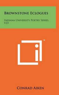 Cover image for Brownstone Eclogues: Indiana University Poetry Series, V23