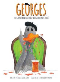 Cover image for Georges The Goose From Toulouse: Who Slurped His Juice