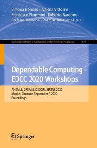 Cover image for Dependable Computing - EDCC 2020 Workshops: AI4RAILS, DREAMS, DSOGRI, SERENE 2020, Munich, Germany, September 7, 2020, Proceedings