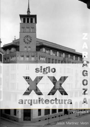 Cover image for Zaragoza. Arquitectura. Siglo XX. No Construida