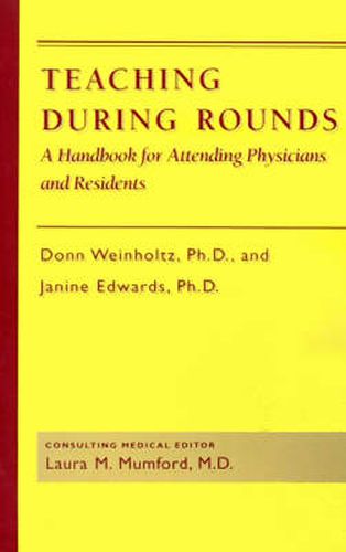 Cover image for Teaching During Rounds: Handbook for Attending Physicians and Residents