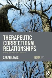 Cover image for Therapeutic Correctional Relationships: Theory, research and practice