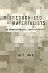 Cover image for Misrecognized Materialists: Social Movements in Canadian Constitutional Politics