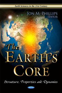 Cover image for Earth's Core: Structure, Properties & Dynamics
