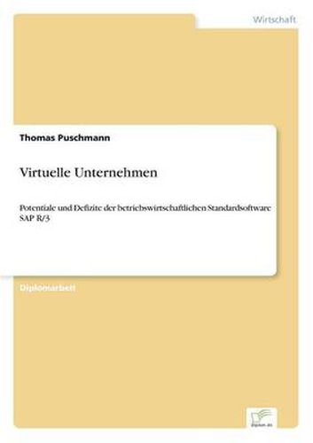 Cover image for Virtuelle Unternehmen: Potentiale und Defizite der betriebswirtschaftlichen Standardsoftware SAP R/3
