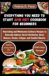 Cover image for Everything You Need to Start Afib Diet Cookbook for Beginners