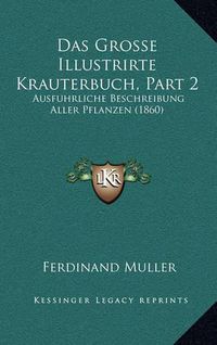 Cover image for Das Grosse Illustrirte Krauterbuch, Part 2: Ausfuhrliche Beschreibung Aller Pflanzen (1860)