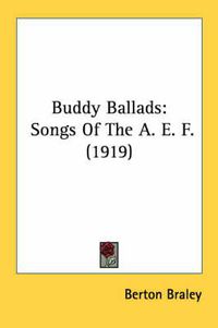 Cover image for Buddy Ballads: Songs of the A. E. F. (1919)