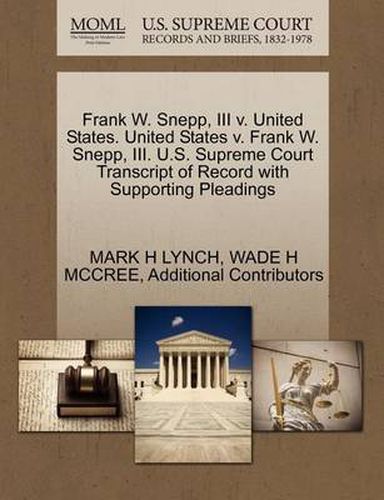 Cover image for Frank W. Snepp, III V. United States. United States V. Frank W. Snepp, III. U.S. Supreme Court Transcript of Record with Supporting Pleadings