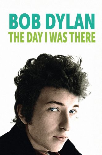 Cover image for Bob Dylan - The Day I Was There