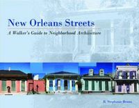 Cover image for New Orleans Streets: A Walker's Guide to Neighborhood Architecture